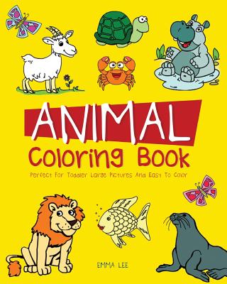 Animals Coloring Book: Perfect for toddler large picture and easy to color - Lee, Emma