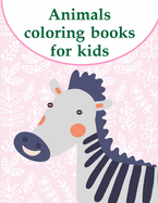 Animals coloring books for kids: A Coloring Pages with Funny image and Adorable Animals for Kids, Children, Boys, Girls