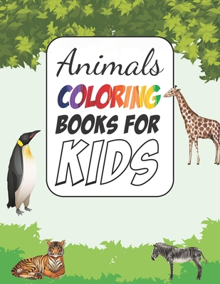 Animals Coloring Books for Kids: Great Gift for Boys & Girls, Ages 2-4 - Hossen, Goljar, MD