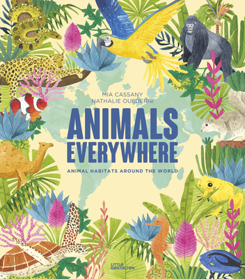 Animals Everywhere: Animal Habitats Around the World - Little Gestalten, Mia (Editor), and Cassany