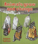 Animals Grow and Change - Kalman, Bobbie