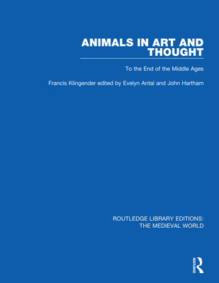 Animals in Art and Thought: To the End of the Middle Ages - Klingender, Francis, and Antal, Evelyn (Editor), and Harthan, John P (Editor)