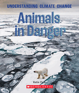 Animals in Danger (a True Book: Understanding Climate Change)