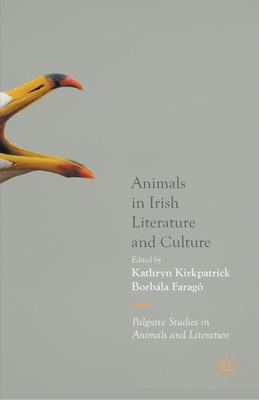 Animals in Irish Literature and Culture - Kirkpatrick, Kathryn, and Farag, Borbla