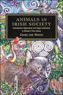 Animals in Irish Society: Interspecies Oppression and Vegan Liberation in Britain's First Colony