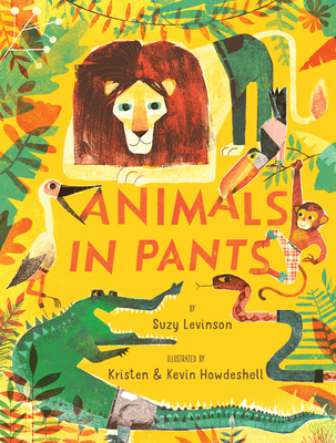 Animals in Pants: A Poetry Picture Book - Levinson, Suzy