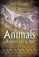 Animals in Roman Life and Art