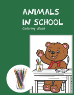 Animals in School Coloring Book: Large sized pages for kids