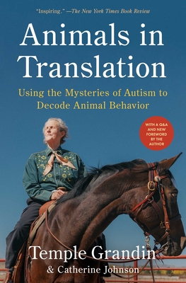 Animals in Translation: Using the Mysteries of Autism to Decode Animal Behavior - Grandin, Temple, and Johnson, Catherine