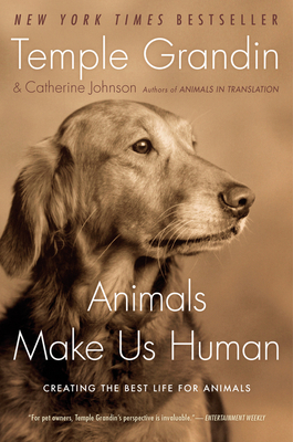 Animals Make Us Human: Creating the Best Life for Animals - Grandin, Temple, Dr., and Johnson, Catherine