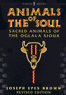 Animals of the Soul: Sacred Animals of the Oglala Sioux - Brown, Joseph Epes