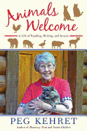 Animals Welcome: A Life of Reading, Writing and Rescue
