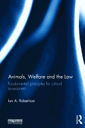 Animals, Welfare and the Law: Fundamental Principles for Critical Assessment