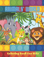 ANIMALS' WORLD - Coloring Book For Kids: Sea Animals, Farm Animals, Jungle Animals, Woodland Animals and Circus Animals