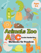 Animals Zoo: ABC Cursive Handwriting Workbooks for Preschool: (Tracing Alphabet Books for Kids)