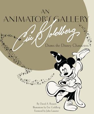 Animator's Gallery, An: Eric Goldberg Draws the Disney Characters - Bossert, David A., and Goldberg, Eric (Artist)