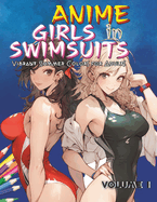 Anime Girls Swimming Volume I: Vibrant Summer Colors for Adults