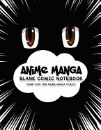 Anime Manga Blank Comic Notebook: Create Your Own Anime Manga Comics, Variety of Templates for Anime Drawing, Anime Red Eyes-(Blank Comic Books)