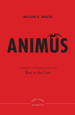 Animus: A Short Introduction to Bias in the Law - Araiza, William D