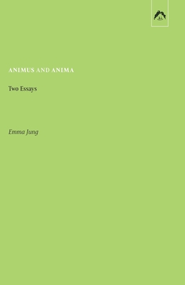 Animus and Anima: Two Essays - Baynes, Cary F (Translated by), and Nagel, Hildegard (Translated by), and Jung, Emma