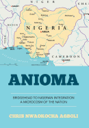 Anioma: Bridgehead to Nigerian Integration a Microcosm of the Nation