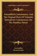 Aniruddha's Commentary, and the Original Parts of Vedantin Mahadeva's Commentary, on the Samkhya Sutras