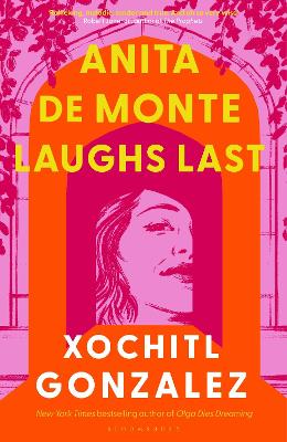 Anita de Monte Laughs Last: A Reese Witherspoon Book Club Pick - Gonzalez, Xochitl