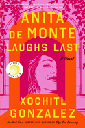 Anita de Monte Laughs Last: Reese's Book Club Pick (a Novel)