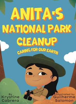 Anita's National Park Cleanup: Caring for Our Earth - Cabrera, Krystine, and Salomon, Guilherme