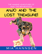 Anjo and the Lost Treasure! The Amazing Adventures of Anjo the Bernedoodle
