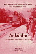 Ank?nfte: An Der Epochenschwelle Um 1900