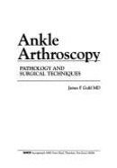 Ankle arthroscopy pathology and surgical techniques