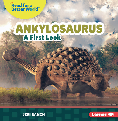 Ankylosaurus: A First Look - Ranch, Jeri