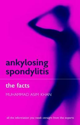 Ankylosing Spondylitis: The Facts - Khan, Muhammad Asim