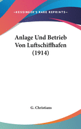 Anlage Und Betrieb Von Luftschiffhafen (1914)