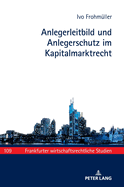 Anlegerleitbild und Anlegerschutz im Kapitalmarktrecht