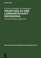 Anleitung Zu Der Landwirtschaft. Oeconomia: Zwei Fr?he Deutsche Landwirtschaftsschriften