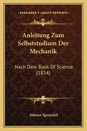 Anleitung Zum Selbststudium Der Mechanik: Nach Dem Book of Science (1834)