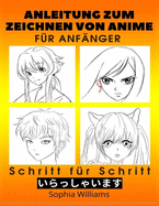 Anleitung zum Zeichnen von Anime f?r Anf?nger Schritt f?r Schritt: Manga- und Anime-Zeichentutorials Buch 1