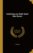 Anleitung Zur Kalk-Sand-Bau-Kunst.