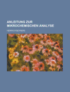 Anleitung Zur Mikrochemischen Analyse - Behrens, Heinrich