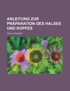 Anleitung Zur Praparation Des Halses Und Kopfes