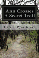 Ann Crosses A Secret Trail