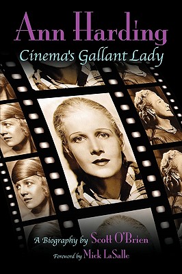Ann Harding - Cinema's Gallant Lady - O'Brien, Scott, and O'Brien, J Scott, and Lasalle, Mick (Foreword by)