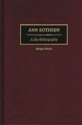 Ann Sothern: A Bio-Bibliography - Schultz, Margie