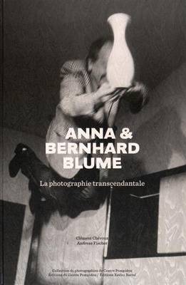 Anna & Bernhard Blume - La Photographie Transcendantale - Blume, Bernhard, and Cheroux, Clement