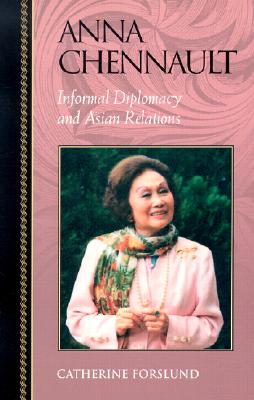 Anna Chennault: Informal Diplomacy and Asian Relations - Forslund, Catherine