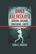 Anna Kalinskaya: Serving Dreams, Smashing Limits