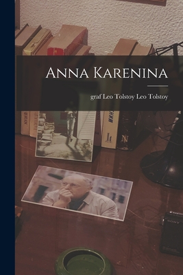 Anna Karenina - Tolstoy, Leo Nikolayevich, Count (Creator)
