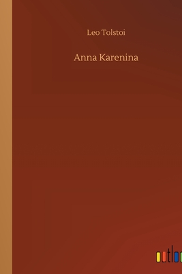 Anna Karenina - Tolstoy, Leo Nikolayevich, Count